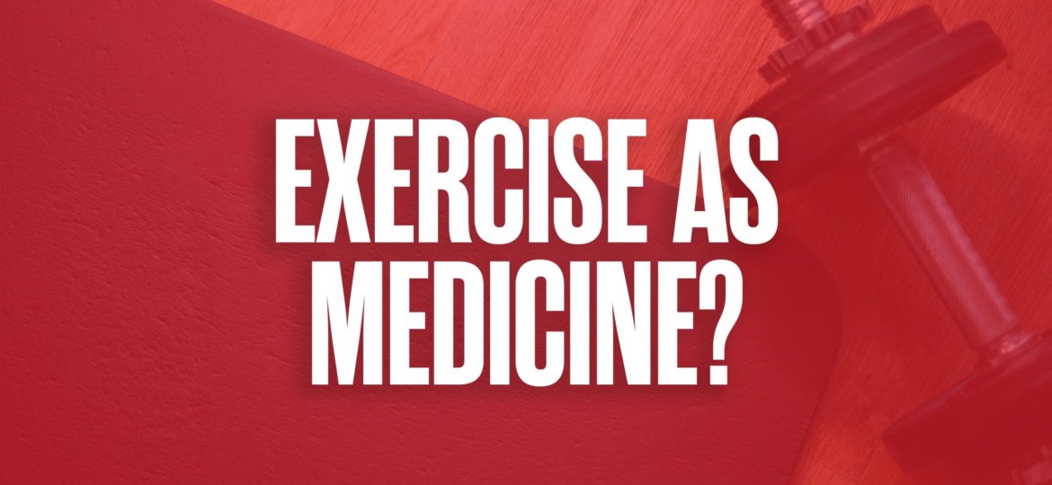 Image of yoga mat and dumb bell with a red overlay and white text that reads "Exercise as medicine?"