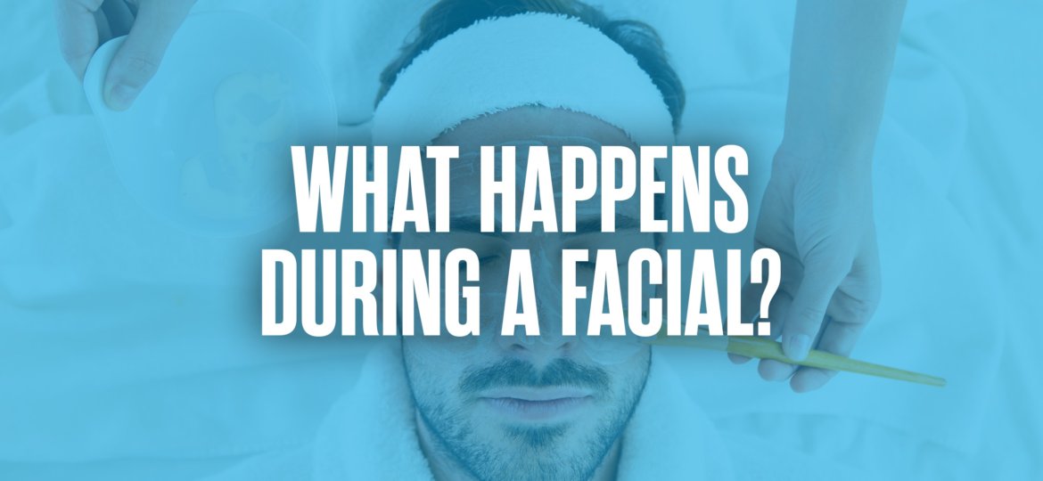 Image of man receiving a clay mask with blue overlay and white text that reads "What happens during a facial?"