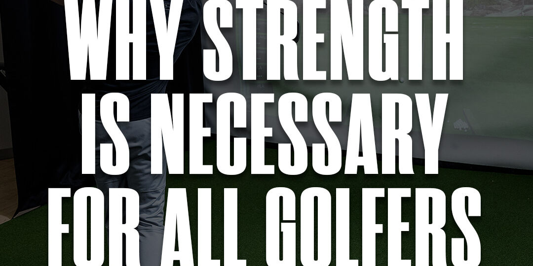 Blog_Thumbnail_Why StrengthNecessaryGolfers